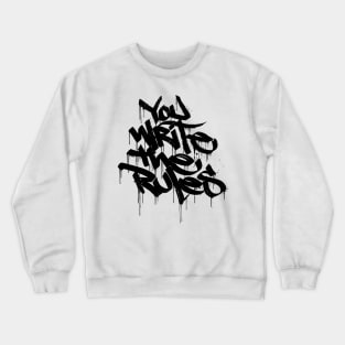 You Write The Rules Crewneck Sweatshirt